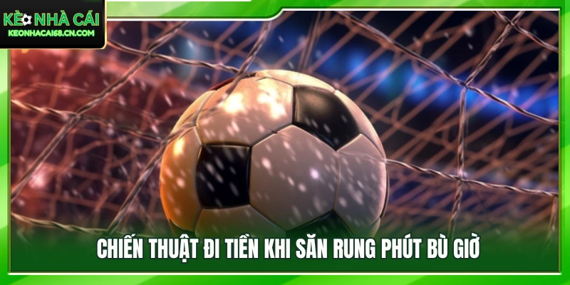 Săn Kèo Rung Bàn Thắng: Nghệ Thuật Kiếm Tiền Phút Bù Giờ 4 Cách quản lý ngân sách hợp lý trong những phút cuối trận đấu